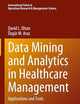 Data Mining and Analytics in Healthcare Management: Applications and Tools (International Series in Operations Research & Management Science, 341)
