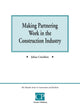 Making Partnering Work In The Construction Industry