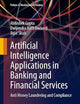 Artificial Intelligence Applications in Banking and Financial Services: Anti Money Laundering and Compliance (Future of Business and Finance)