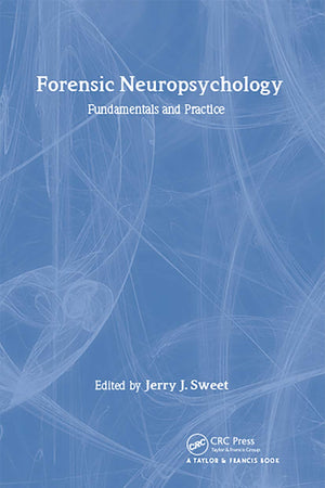 Forensic Neuropsychology: Fundamentals and Practice (Studies on Neuropsychology, Neurology and Cognition)