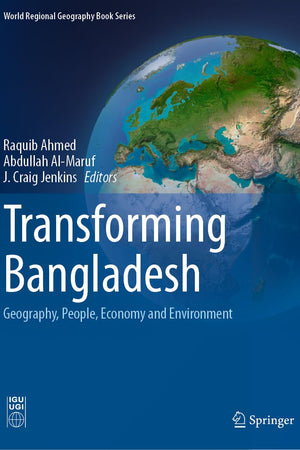 Transforming Bangladesh: Geography, People, Economy and Environment (World Regional Geography Book Series)