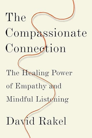 The Compassionate Connection: The Healing Power of Empathy and Mindful Listening