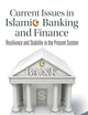 CURRENT ISSUES IN ISLAMIC BANKING AND FINANCE: RESILIENCE AND STABILITY IN THE PRESENT SYSTEM