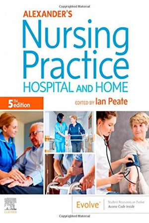 Alexander's Nursing Practice: Hospital and Home