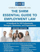 The SHRM Essential Guide to Employment Law: A Handbook for HR Professionals, Managers, Businesses, and Organizations