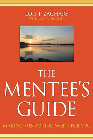 The Mentee's Guide: Making Mentoring Work for You