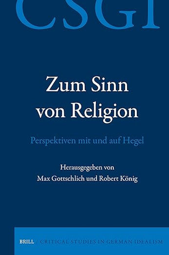 Zum Sinn von Religion. Perspektiven mit und auf Hegel (Critical Studies in German Idealism, 31) (German Edition)