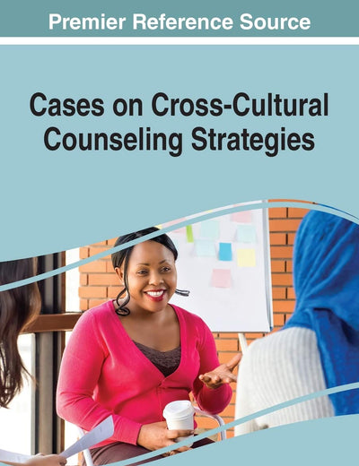 Cases on Cross-Cultural Counseling Strategies (Advances in Human Services and Public Health)