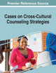 Cases on Cross-Cultural Counseling Strategies (Advances in Human Services and Public Health)