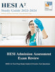 HESI Admission Assessment Exam Review: HESI A2 Test Prep Study Guide & Practice Test Questions