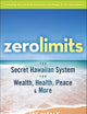 Zero Limits: The Secret Hawaiian System for Wealth, Health, Peace, and More