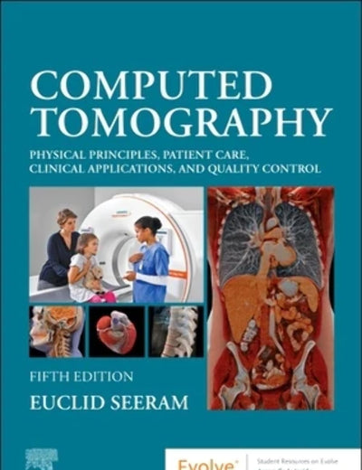 Computed Tomography: Physical Principles, Patient Care, Clinical Applications, and Quality Control