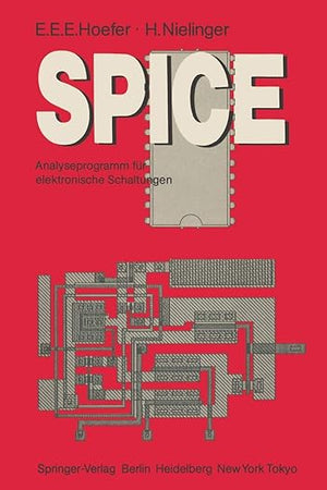 SPICE: Analyseprogramm für elektronische Schaltungen Benutzerhandbuch mit Beispielen (Informationstechnik und Datenverarbeitung) (German Edition)