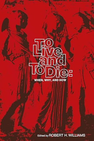 To Live and To Die: When, Why, and How