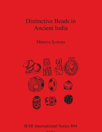 Distinctive Beads in Ancient India (BAR International)