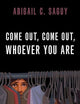 Come Out, Come Out, Whoever You Are