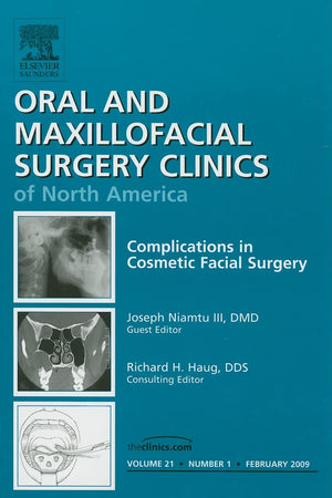 Complications in Cosmetic Facial Surgery, An Issue of Oral and Maxillofacial Surgery Clinics (Volume 21-1) (The Clinics: Dentistry, Volume 21-1)