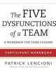 The Five Dysfunctions of a Team: Participant Workbook for Team Leaders