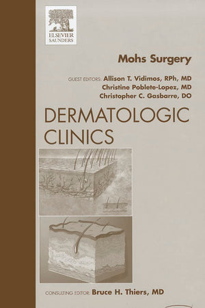Mohs Surgery, An Issue of Dermatologic Clinics (Volume 29-2) (The Clinics: Dermatology, Volume 29-2)