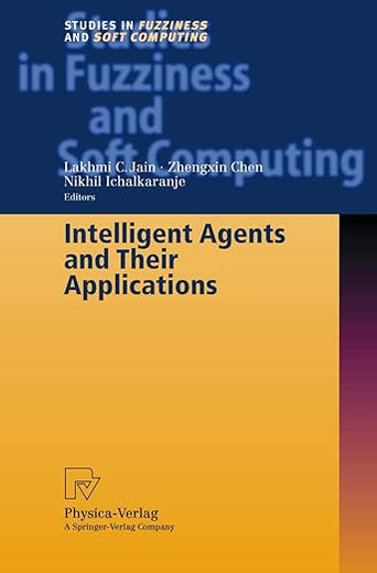 Intelligent Agents and Their Applications (Studies in Fuzziness and Soft Computing, 98)