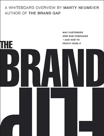 Brand Flip, The: Why customers now run companies and how to profit from it (Voices That Matter)