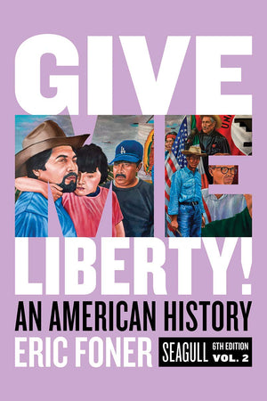 Give Me Liberty!: An American History. Seagull Edition (2)