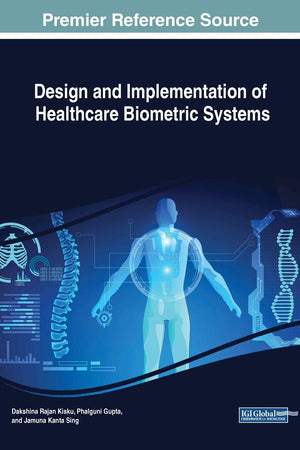 Design and Implementation of Healthcare Biometric Systems (Advances in Medical Technologies and Clinical Practice)
