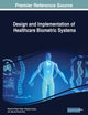 Design and Implementation of Healthcare Biometric Systems (Advances in Medical Technologies and Clinical Practice)