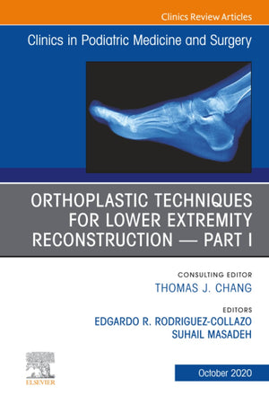 Orthoplastic Techniques for Lower Extremity Reconstruction Part 1, An Issue of Clinics in Podiatric Medicine and Surgery (The Clinics: Orthopedics, Volume 37-4)