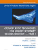 Orthoplastic Techniques for Lower Extremity Reconstruction Part 1, An Issue of Clinics in Podiatric Medicine and Surgery (The Clinics: Orthopedics, Volume 37-4)