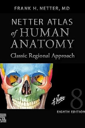 Netter Atlas of Human Anatomy: Classic Regional Approach (hardcover): Professional Edition with NetterReference Downloadable Image Bank (Netter Basic Science)