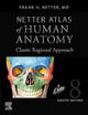 Netter Atlas of Human Anatomy: Classic Regional Approach (hardcover): Professional Edition with NetterReference Downloadable Image Bank (Netter Basic Science)