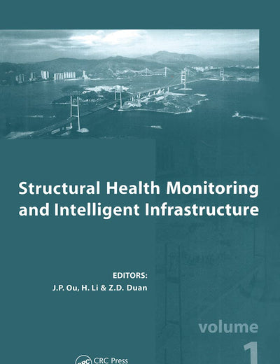 Structural Health Monitoring and Intelligent Infrastructure, Two Volume Set: Proceedings of the 2nd International Conference on Structural Health ... Nov. 16-18, 2005, Shenzhen, China