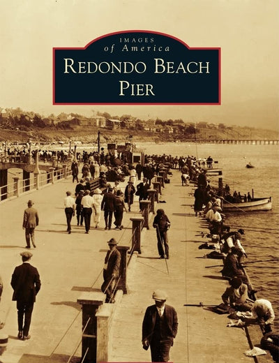 Redondo Beach Pier (Images of America)