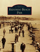 Redondo Beach Pier (Images of America)