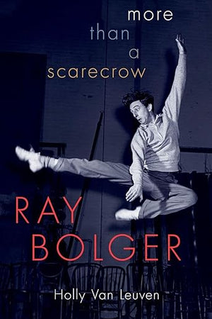 Ray Bolger: More than a Scarecrow
