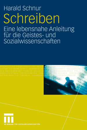 Schreiben: Eine lebensnahe Anleitung für die Geistes- und Sozialwissenschaften (German Edition)