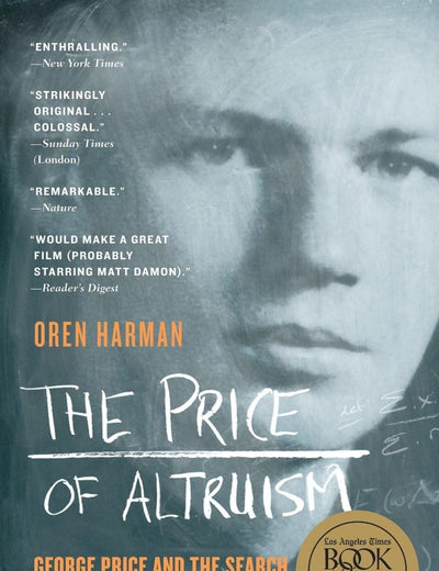 The Price of Altruism: George Price and the Search for the Origins of Kindness