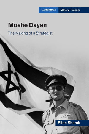 Moshe Dayan (Cambridge Military Histories)