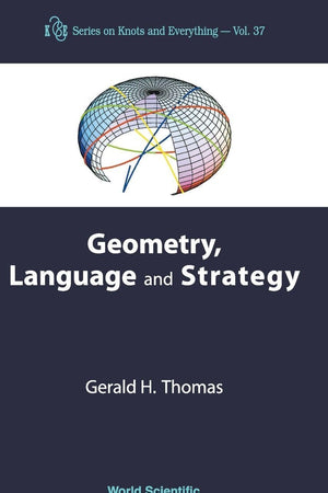GEOMETRY, LANGUAGE AND STRATEGY (Knots and Everything)