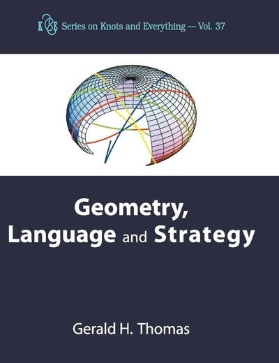 GEOMETRY, LANGUAGE AND STRATEGY (Knots and Everything)
