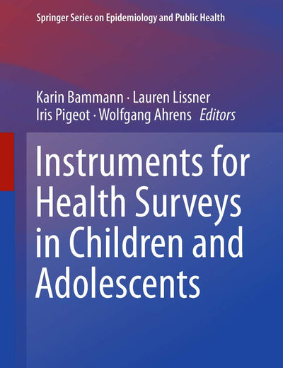 Instruments for Health Surveys in Children and Adolescents (Springer Series on Epidemiology and Public Health)
