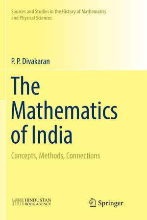 The Mathematics of India: Concepts, Methods, Connections (Sources and Studies in the History of Mathematics and Physical Sciences)