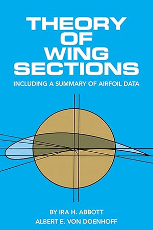 Theory of Wing Sections: Including a Summary of Airfoil Data (Dover Books on Aeronautical Engineering)