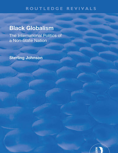 Black Globalism: The International Politics of a Non-State Nation (Routledge Revivals)