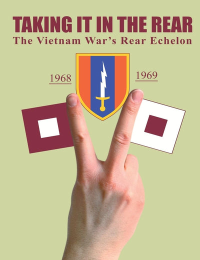 Taking It In the Rear: The Vietnam War's Rear Echelon