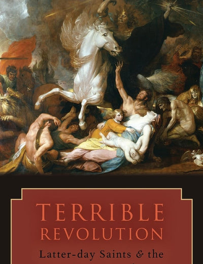Terrible Revolution: Latter-day Saints and the American Apocalypse