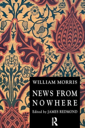 News from Nowhere: Or an epoch of rest (Routledge English Texts)