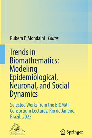 Trends in Biomathematics: Modeling Epidemiological, Neuronal, and Social Dynamics: Selected Works from the BIOMAT Consortium Lectures, Rio de Janeiro, Brazil, 2022