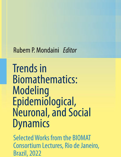 Trends in Biomathematics: Modeling Epidemiological, Neuronal, and Social Dynamics: Selected Works from the BIOMAT Consortium Lectures, Rio de Janeiro, Brazil, 2022